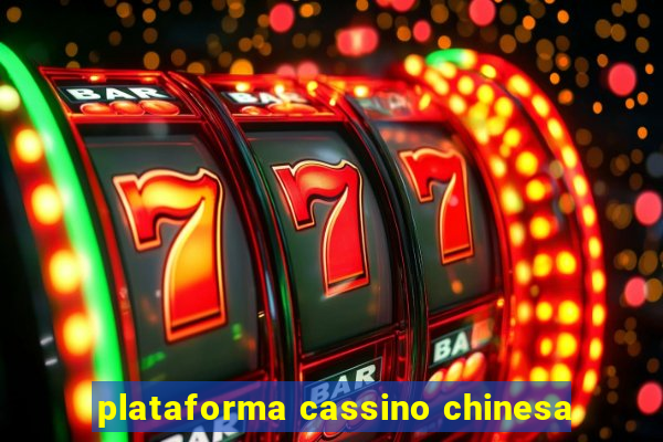 plataforma cassino chinesa